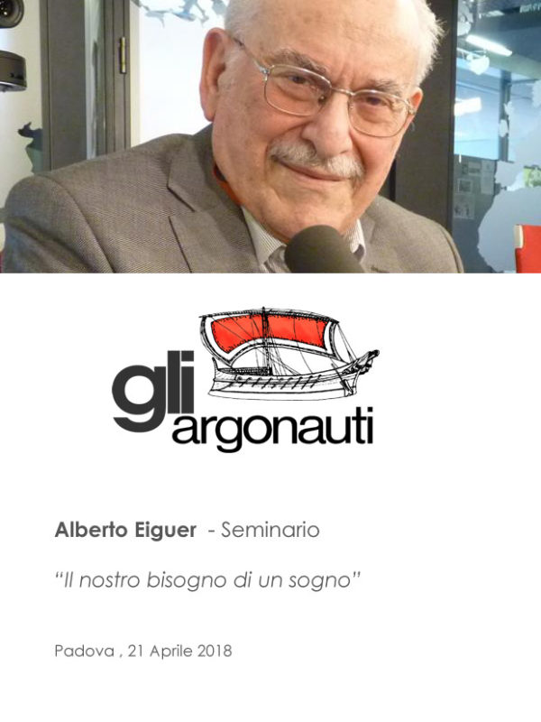 Alberto Eiguer. Abbiamo bisogno di un sogno. Seminario, Padova, 21 Aprile 2018